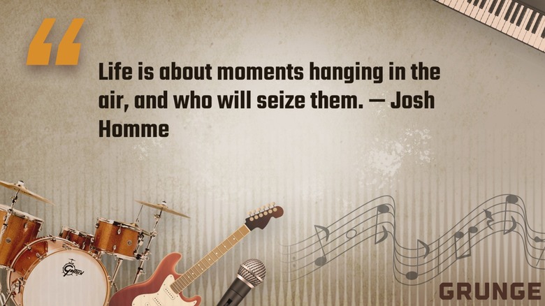 Citation de Josh Homme "La vie est faite de moments suspendus dans les airs..."